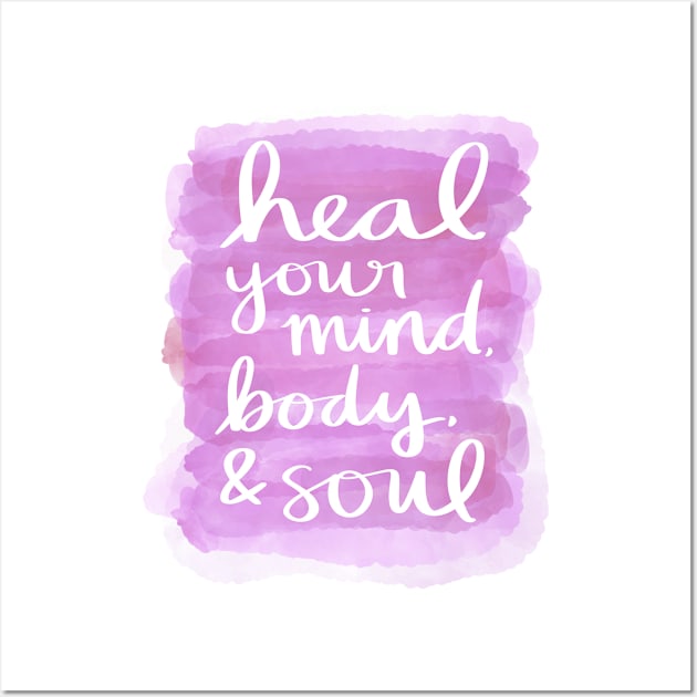 Heal Your Mind, Body, & Soul Wall Art by Strong with Purpose